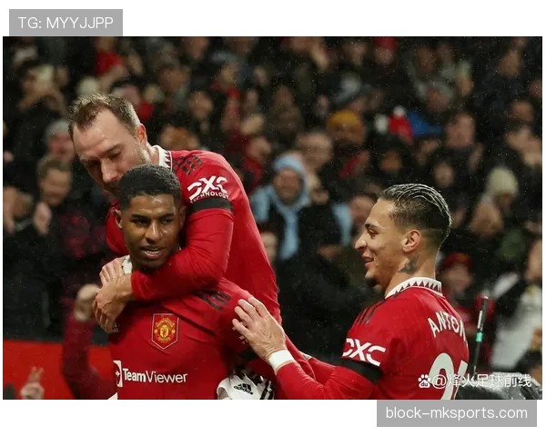 拉什福德强势回归提振曼联士气，球队竞争力显著回升